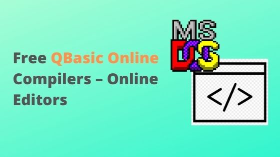 QBasic Online Compilers – Online Editors – Online IDE